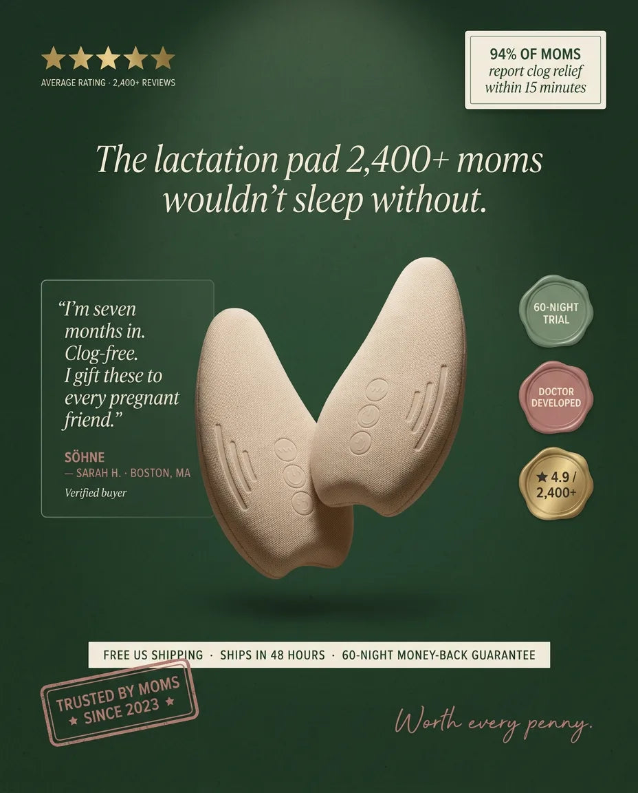 The lactation pad 2,400+ moms wouldn't sleep without. Clog-free in 15 minutes. 60-night trial. Doctor reviewed. 4.8 of 5 across 2,400+ reviews. Trusted by moms since 2025.